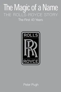 The Magic of a Name: The Rolls-Royce Story, Part 1_cover