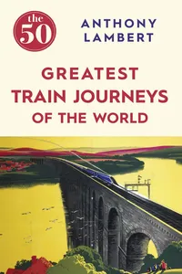The 50 Greatest Train Journeys of the World_cover
