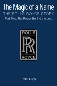 The Magic of a Name: The Rolls-Royce Story, Part 2_cover