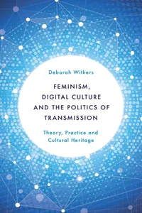 Feminism, Digital Culture and the Politics of Transmission_cover