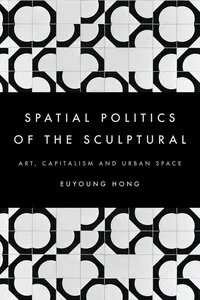 The Spatial Politics of the Sculptural_cover