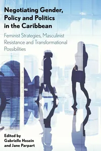 Negotiating Gender, Policy and Politics in the Caribbean_cover