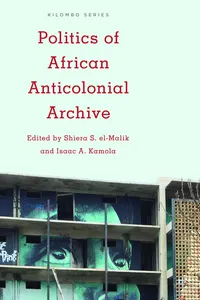 Politics of African Anticolonial Archive_cover