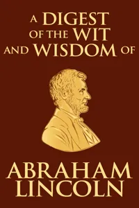 Digest of the Wit and Wisdom of Abraham Lincoln_cover