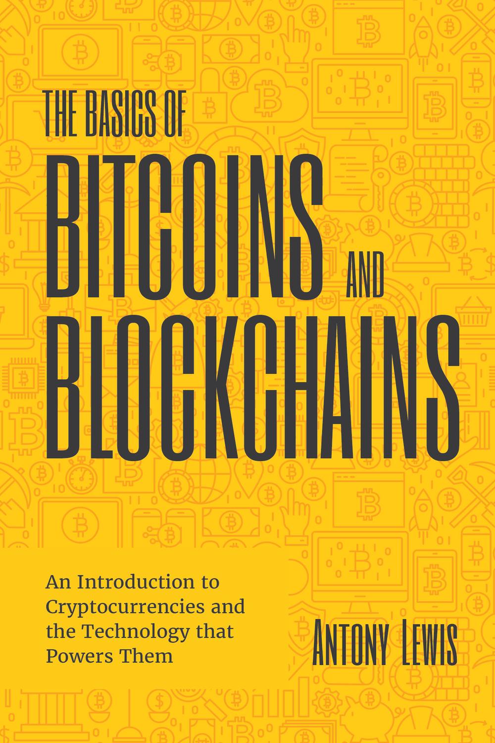 PDF] The Basics of Bitcoins and Blockchains by Antony Lewis | 9781633538016
