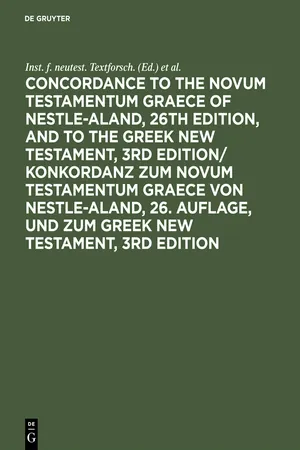 Concordance to the Novum Testamentum Graece of Nestle-Aland, 26th edition, and to the Greek New Testament, 3rd edition/ Konkordanz zum Novum Testamentum Graece von Nestle-Aland, 26. Auflage, und zum Greek New Testament, 3rd edition