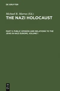 The Nazi Holocaust. Part 5: Public Opinion and Relations to the Jews in Nazi Europe. Volume 1_cover