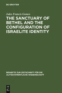 The Sanctuary of Bethel and the Configuration of Israelite Identity_cover