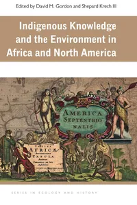 Indigenous Knowledge and the Environment in Africa and North America_cover