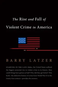 The Rise and Fall of Violent Crime in America_cover