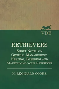 Retrievers - Short Notes on General Management, Keeping, Breeding and Maintaining your Retriever_cover
