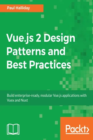 Vue.js 2 Design Patterns and Best Practices