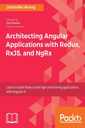 Architecting Angular Applications with Redux, RxJS, and NgRx