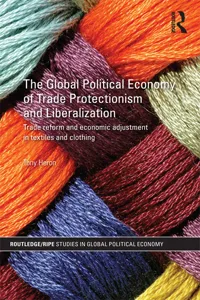 The Global Political Economy of Trade Protectionism and Liberalization_cover