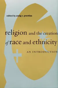 Religion and the Creation of Race and Ethnicity_cover