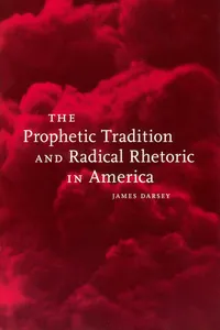 The Prophetic Tradition and Radical Rhetoric in America_cover