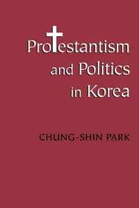 Protestantism and Politics in Korea_cover