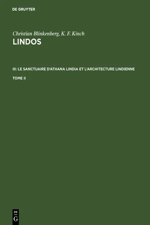 Christian Blinkenberg; K. F. Kinch: Lindos. III: Le sanctuaire d'Athana Lindia et l'architecture lindienne. Tome II