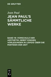 Vorschule der Aesthetik; nebst einigen Vorlesungen in Leipzig über die Parteien der Zeit_cover