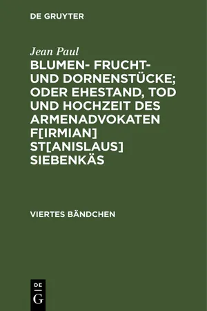 Blumen- Frucht- und Dornenstücke; oder Ehestand, Tod und Hochzeit des Armenadvokaten F[irmian] St[anislaus] Siebenkäs