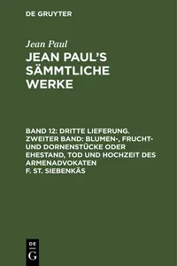 Dritte Lieferung. Zweiter Band: Blumen-, Frucht- und Dornenstücke oder Ehestand, Tod und Hochzeit des Armenadvokaten F. St. Siebenkäs_cover