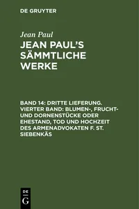 Dritte Lieferung. Vierter Band: Blumen-, Frucht- und Dornenstücke oder Ehestand, Tod und Hochzeit des Armenadvokaten F. St. Siebenkäs_cover