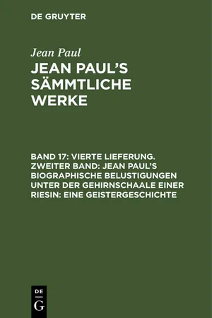 Vierte Lieferung. Zweiter Band: Jean Paul's biographische Belustigungen unter der Gehirnschaale einer Riesin. Eine Geistergeschichte