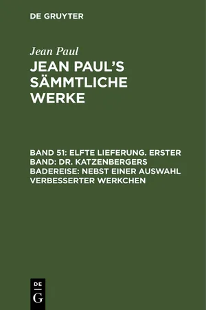 Elfte Lieferung. Erster Band: Dr. Katzenbergers Badereise; nebst einer Auswahl verbesserter Werkchen