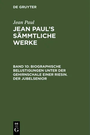 Biographische Belustigungen unter der Gehirnschale einer Riesin. Der Jubelsenior