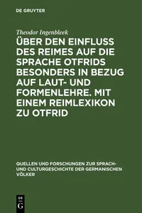 Über den Einfluss des Reimes auf die Sprache Otfrids besonders in Bezug auf Laut- und Formenlehre. Mit einem Reimlexikon zu Otfrid_cover