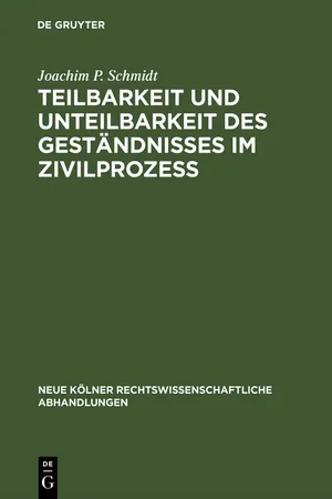 Teilbarkeit und Unteilbarkeit des Geständnisses im Zivilprozeß