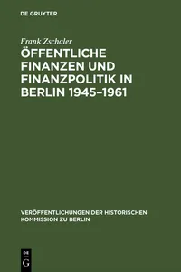 Öffentliche Finanzen und Finanzpolitik in Berlin 1945–1961_cover