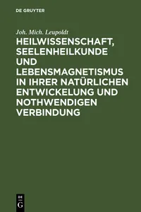 Heilwissenschaft, Seelenheilkunde und Lebensmagnetismus in ihrer natürlichen Entwickelung und nothwendigen Verbindung_cover