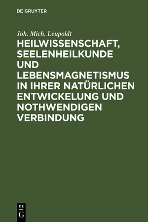 Heilwissenschaft, Seelenheilkunde und Lebensmagnetismus in ihrer natürlichen Entwickelung und nothwendigen Verbindung