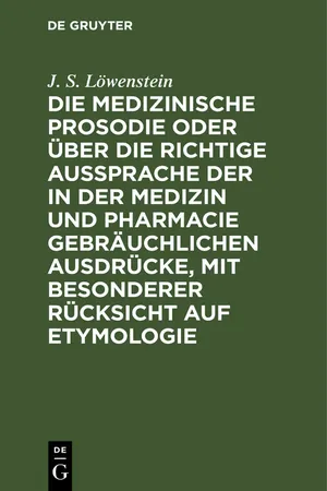 Die medizinische Prosodie oder über die richtige Aussprache der in der Medizin und Pharmacie gebräuchlichen Ausdrücke, mit besonderer Rücksicht auf Etymologie