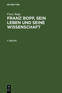 Franz Bopp: Franz Bopp, sein Leben und seine Wissenschaft. 1. Hälfte_cover