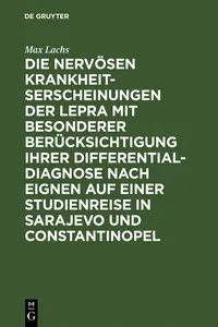 Die nervösen Krankheitserscheinungen der Lepra mit besonderer Berücksichtigung ihrer Differential-Diagnose nach eignen auf einer Studienreise in Sarajevo und Constantinopel_cover