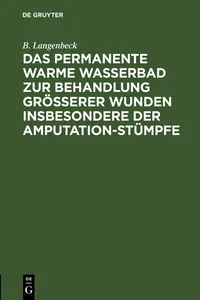 Das permanente warme Wasserbad zur Behandlung grösserer Wunden insbesondere der Amputation-stümpfe_cover