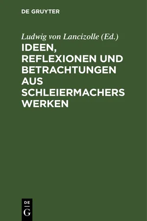 Ideen, Reflexionen und Betrachtungen aus Schleiermachers Werken