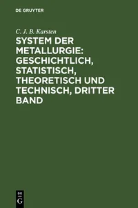 System der Metallurgie: geschichtlich, statistisch, theoretisch und technisch, Dritter Band_cover