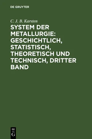 System der Metallurgie: geschichtlich, statistisch, theoretisch und technisch, Dritter Band