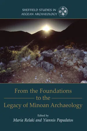 From the Foundations to the Legacy of Minoan Archaeology