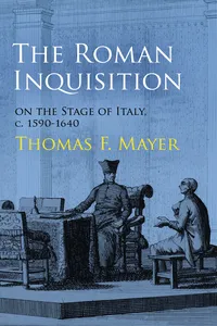 The Roman Inquisition on the Stage of Italy, c. 1590-1640_cover