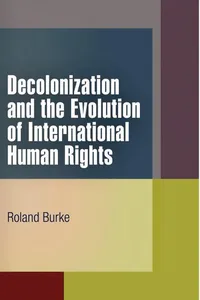 Decolonization and the Evolution of International Human Rights_cover