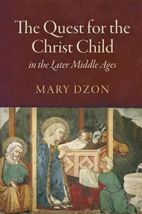 The Quest for the Christ Child in the Later Middle Ages_cover