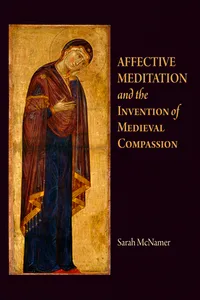 Affective Meditation and the Invention of Medieval Compassion_cover