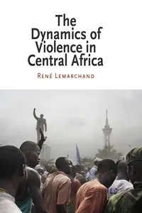 The Dynamics of Violence in Central Africa_cover
