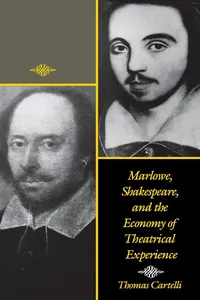 Marlowe, Shakespeare, and the Economy of Theatrical Experience_cover