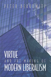Virtue and the Making of Modern Liberalism_cover