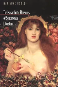 The Masochistic Pleasures of Sentimental Literature_cover